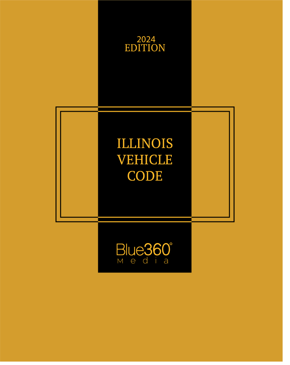 Illinois Vehicle Code: 2024 Ed.