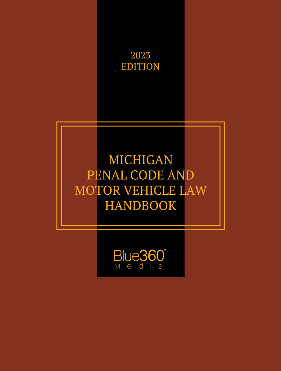 Michigan Penal Code & Vehicle Law Handbook: 2023 Edition
