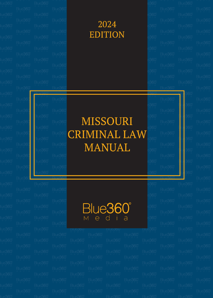 Missouri Criminal Law Manual: 2024 Ed.
