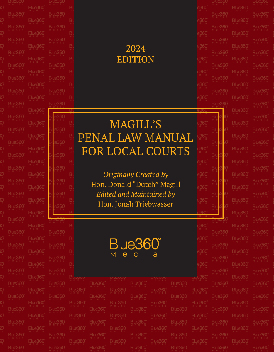 New York Magill's Penal Law Manual for Local Courts: 2024 Ed.