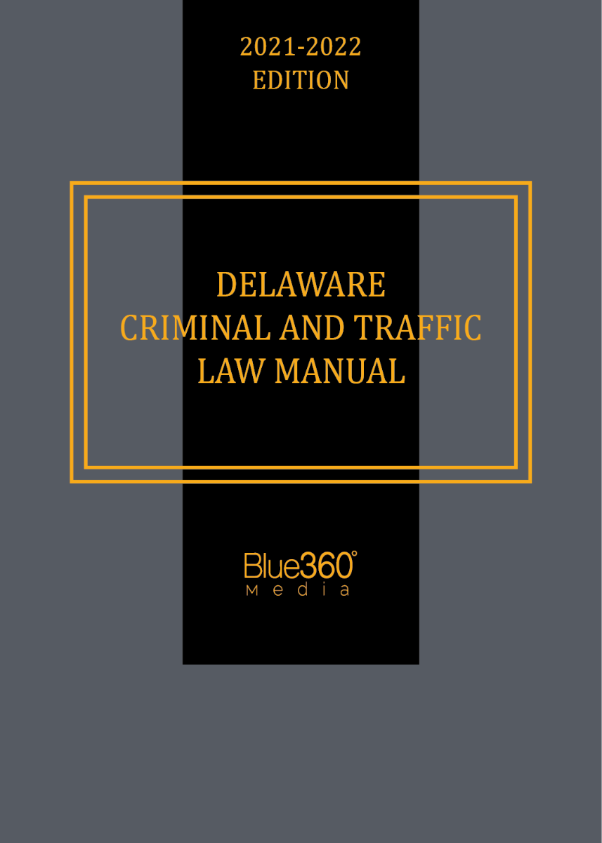 Delaware Criminal & Traffic Law Manual 2021-2022 Edition