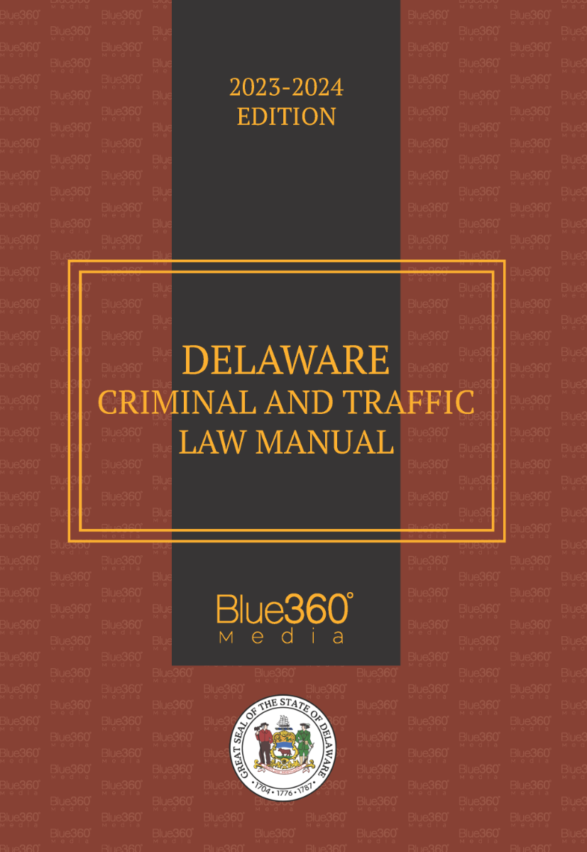 Delaware Criminal & Traffic Law Manual 2023-2024 Edition