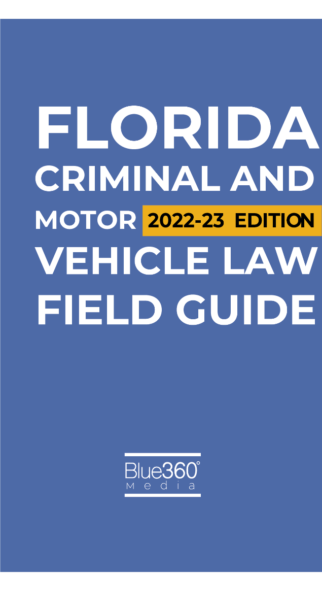 Florida Criminal Law & Motor Vehicle Field Guide: 2022-2023 Edition