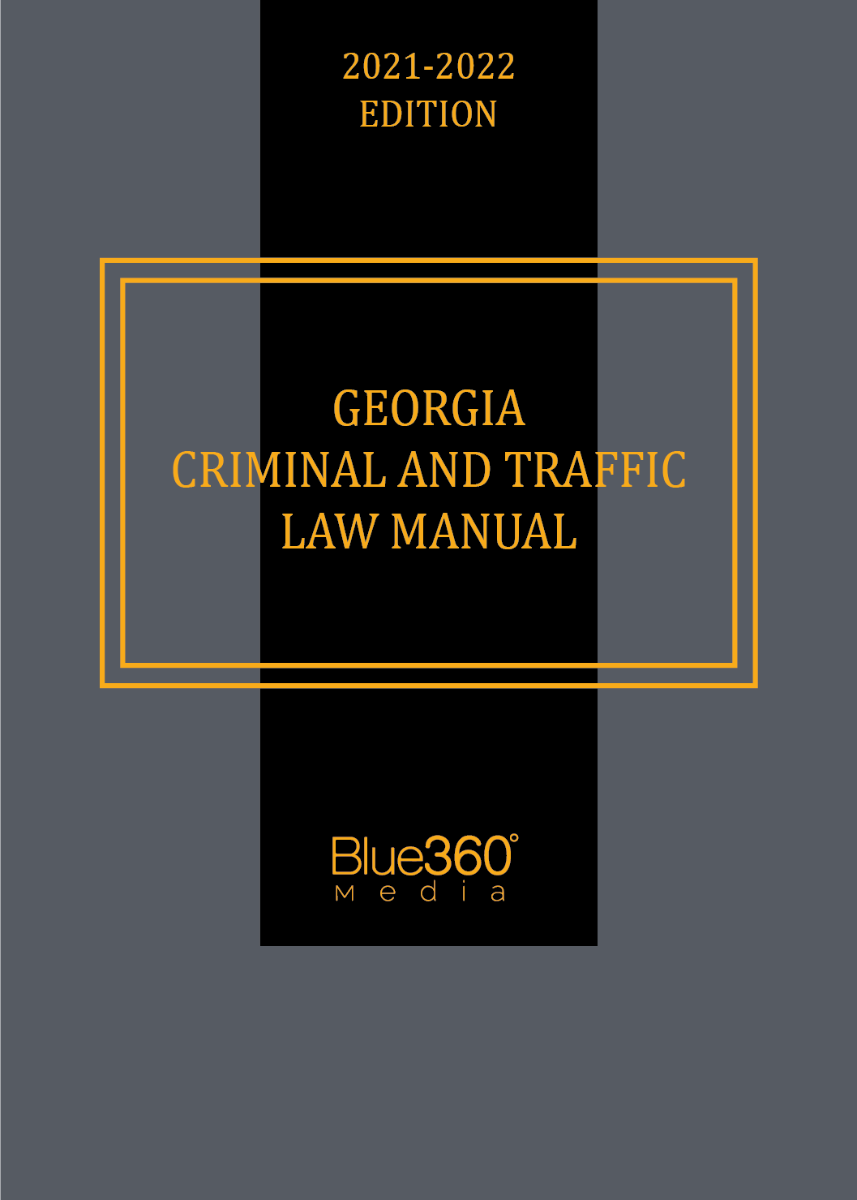 Georgia Criminal and Traffic Law Manual 2021-2022 Edition 