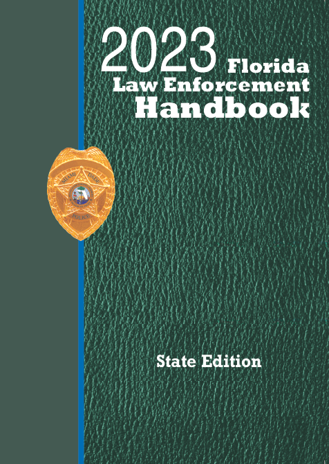 Florida Law Enforcement Handbook with Traffic Laws Reference Guide - 2023 State Edition