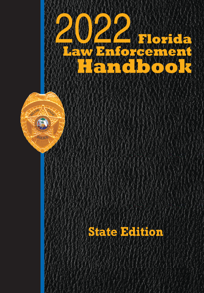 Florida Law Enforcement Handbook with Traffic Laws Reference Guide - 2022 State Edition