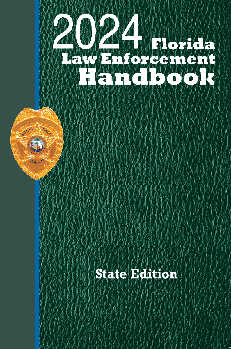 Florida Law Enforcement Handbook: State + Traffic Law Guide: 2024 Edition