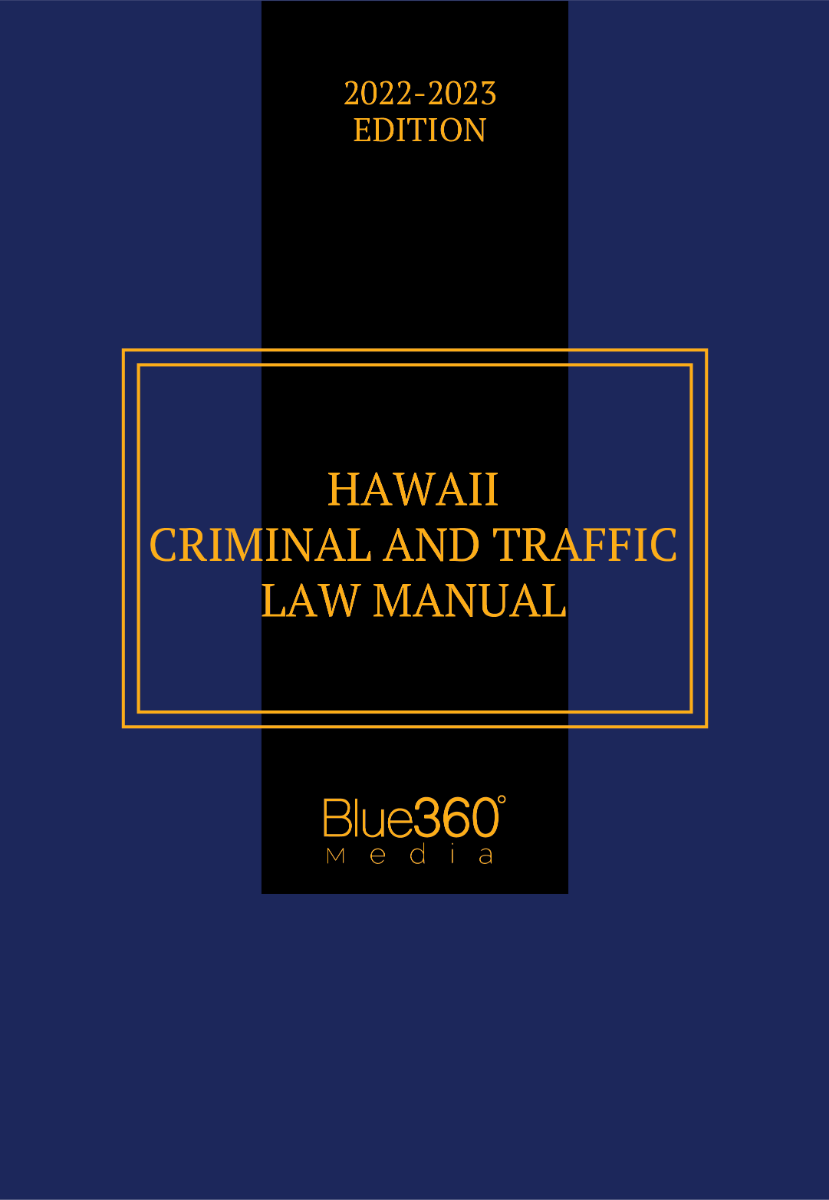 Hawaii Criminal & Traffic Law Manual: 2022-2023 Edition
