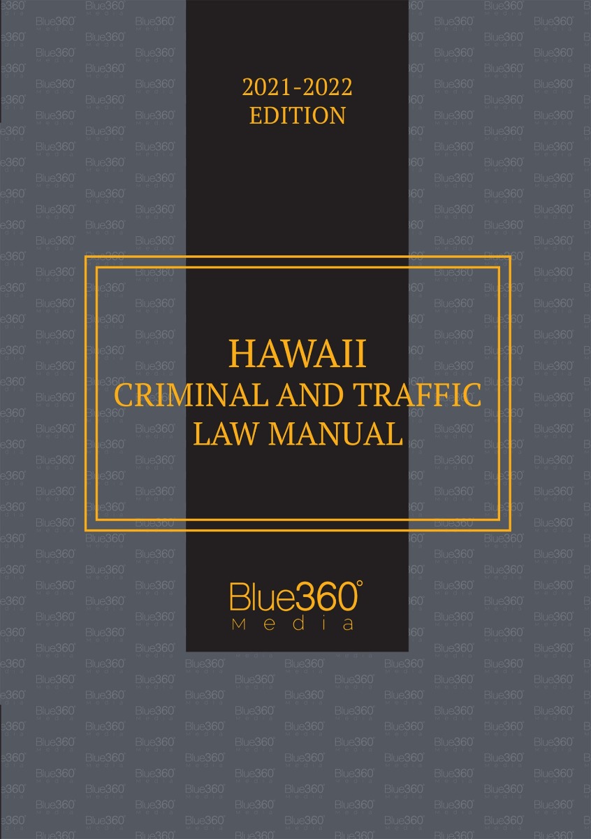 Hawaii Criminal & Traffic Law Manual 2021-2022 Edition