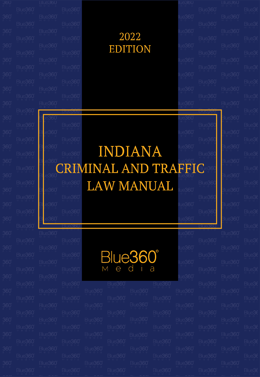 Indiana Criminal & Traffic Law Manual 2022 Edition - Pre-Order