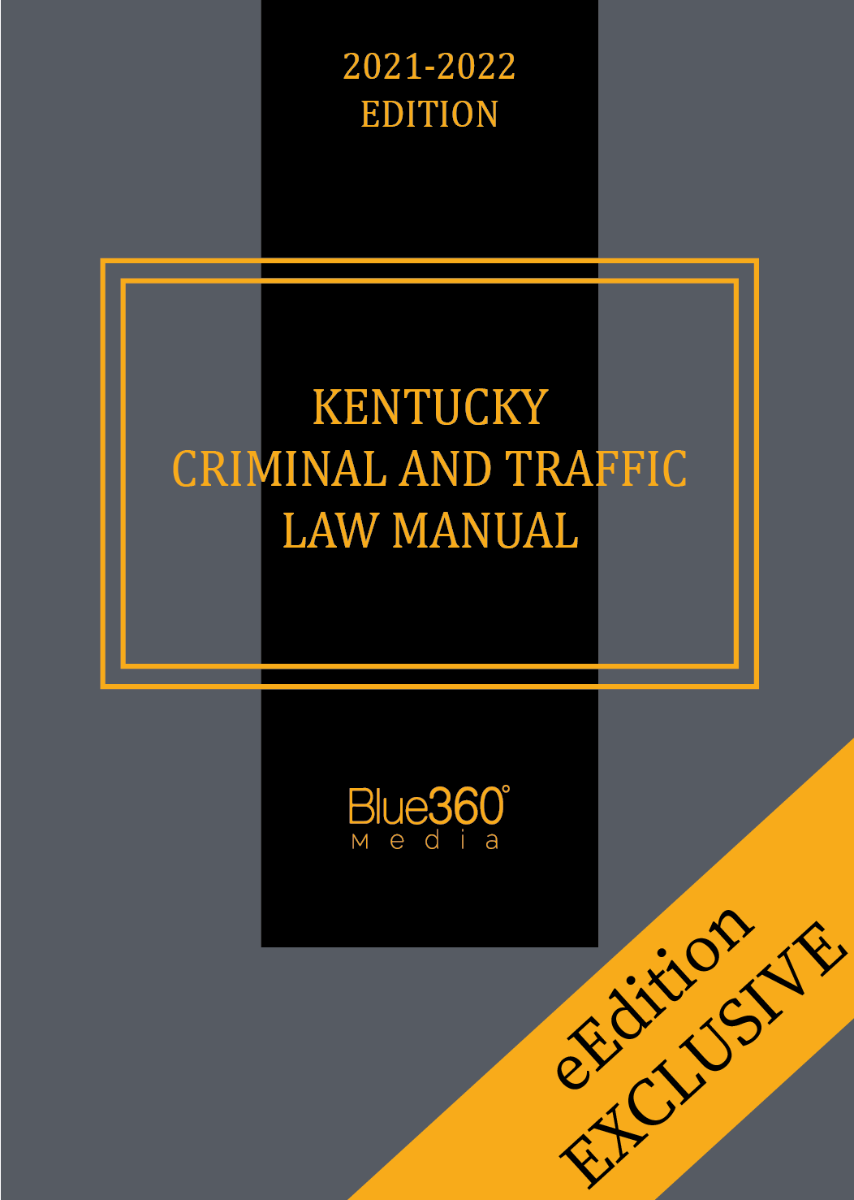 Kentucky Criminal & Traffic Law Manual 2021-2022 Edition
