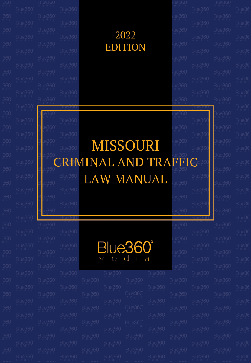 Missouri Criminal & Traffic Law Manual 2022 Edition
