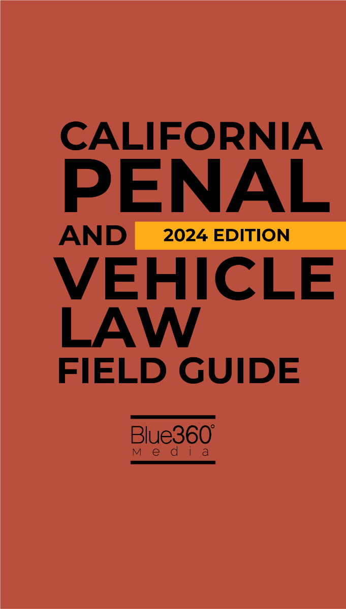 California Penal & Vehicle Law Field Guide 2024 Edition