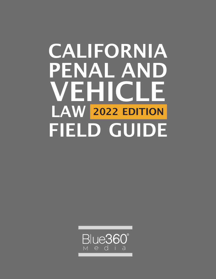 California Penal & Vehicle Law Field Guide 2022 Edition