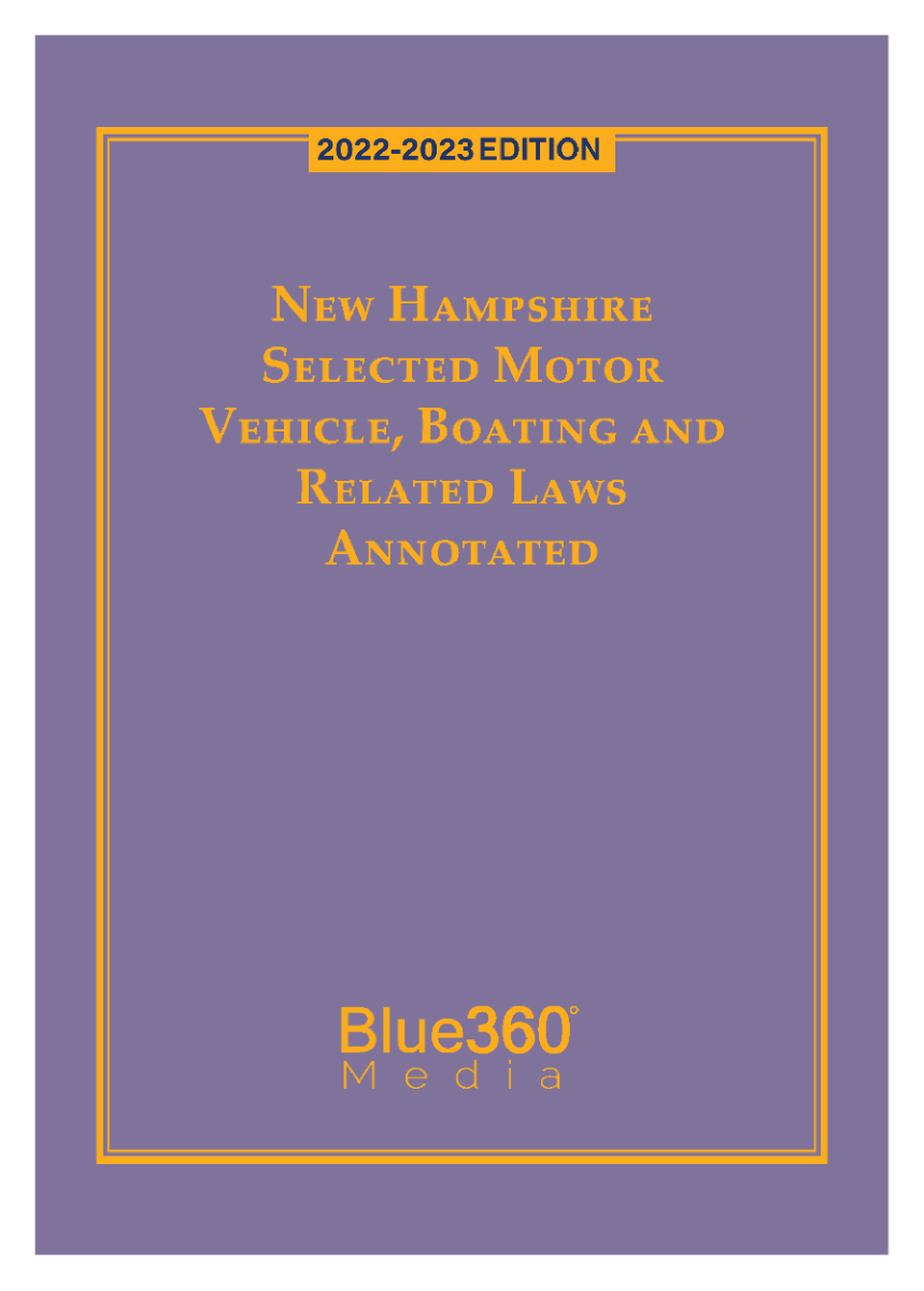 New Hampshire Selected Motor Vehicle, Boating, and Related Laws 2022-2023 Edition