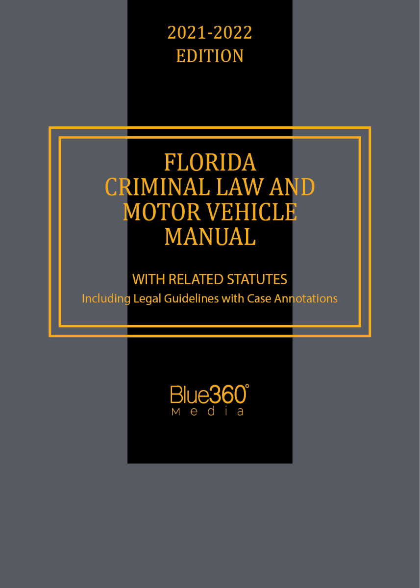 Florida Criminal Law & Motor Vehicle Manual 2021-2022 Edition