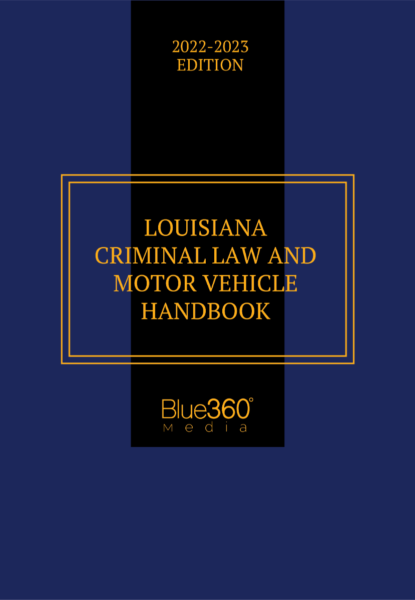 Louisiana Criminal Law & Motor Vehicle Handbook 2022-2023 Edition