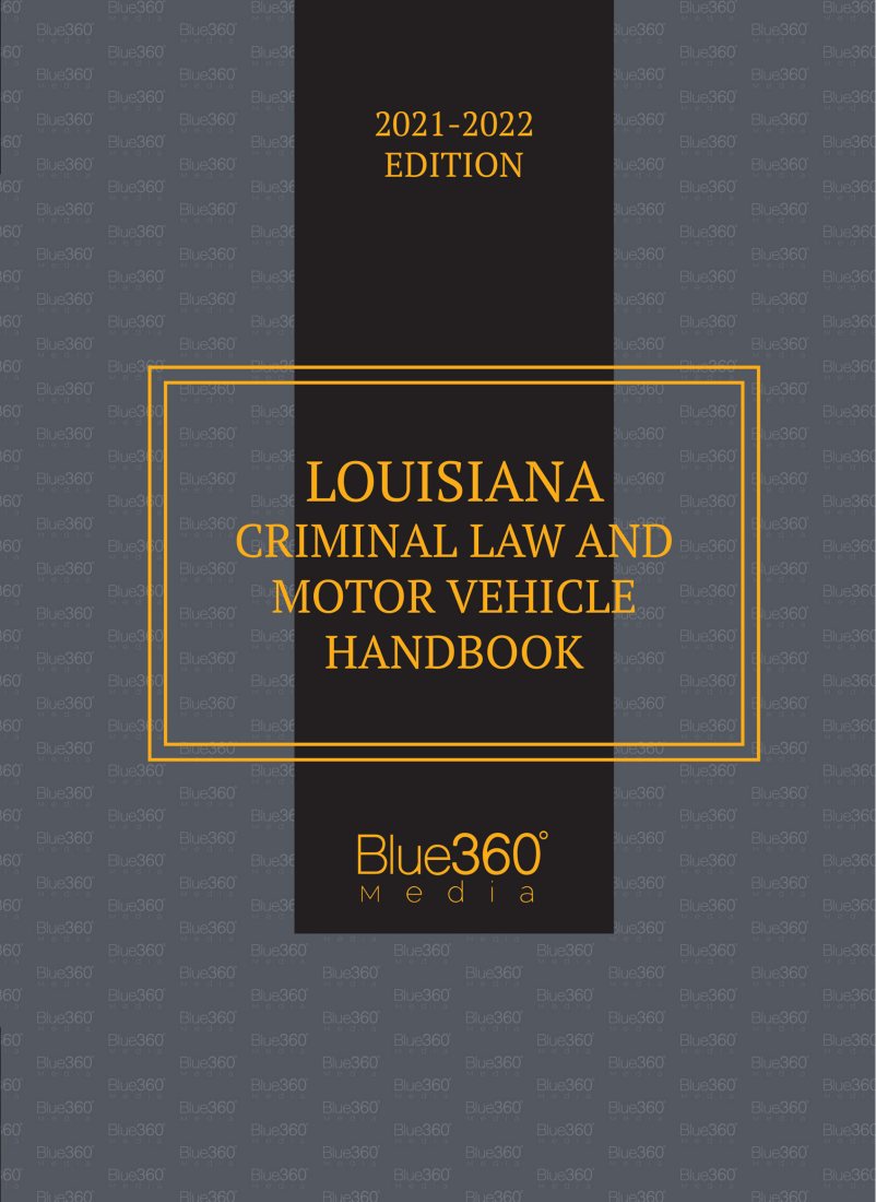 Louisiana Criminal Law & Motor Vehicle Handbook 2021-2022 Edition