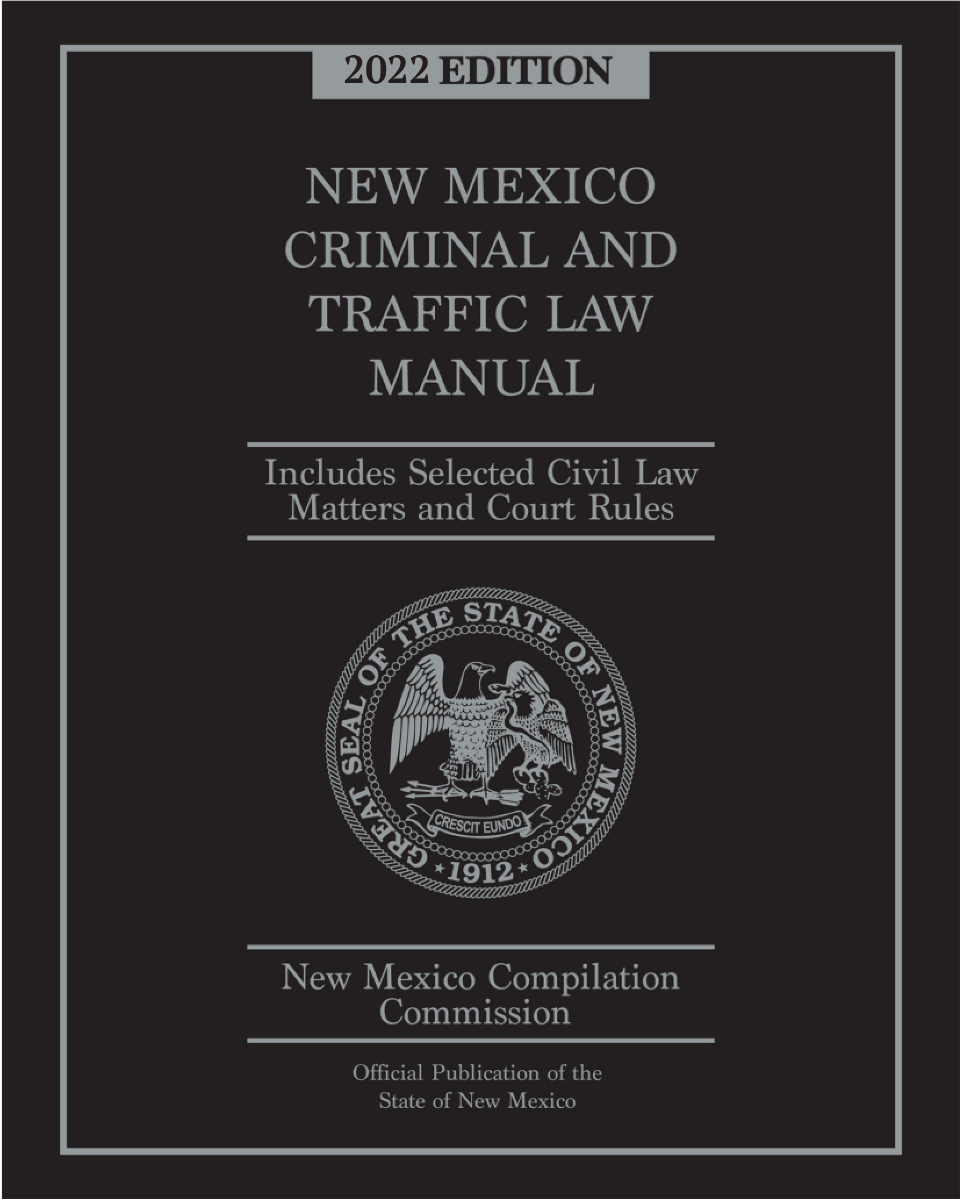 Official New Mexico Criminal & Traffic Law Manual 2022 Edition 