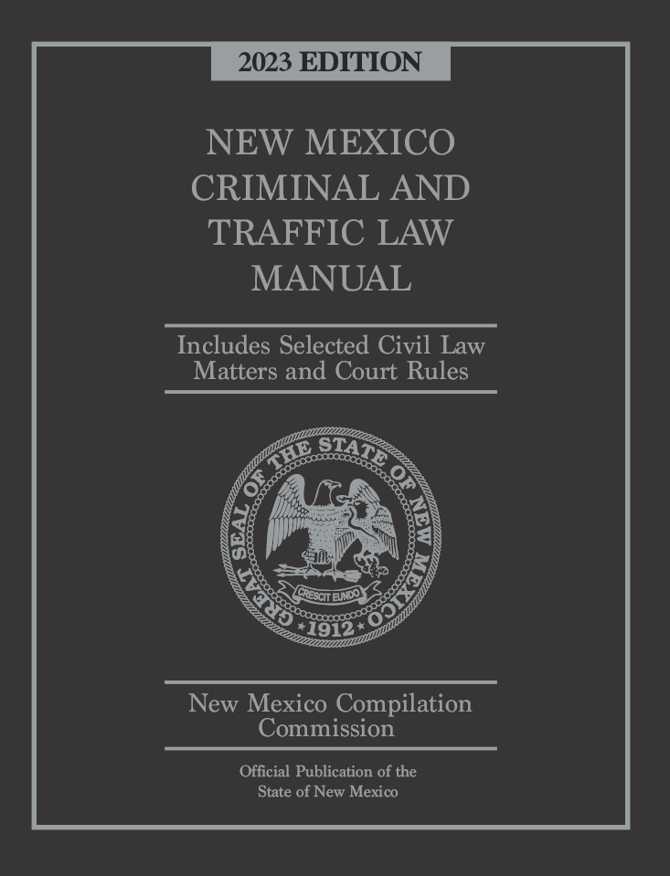 Official New Mexico Criminal & Traffic Law Manual 2023 Edition 