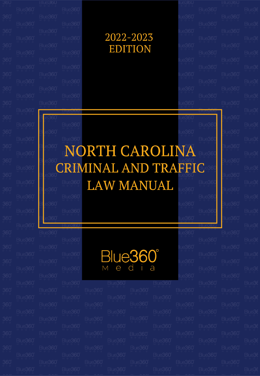 North Carolina Criminal & Traffic Law Manual - 2022-2023 Edition