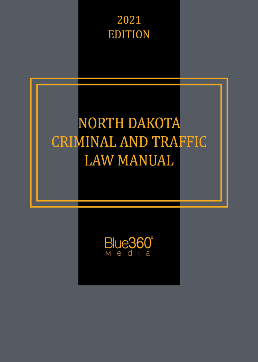 North Dakota Criminal and Traffic Law Manual 2021 Edition