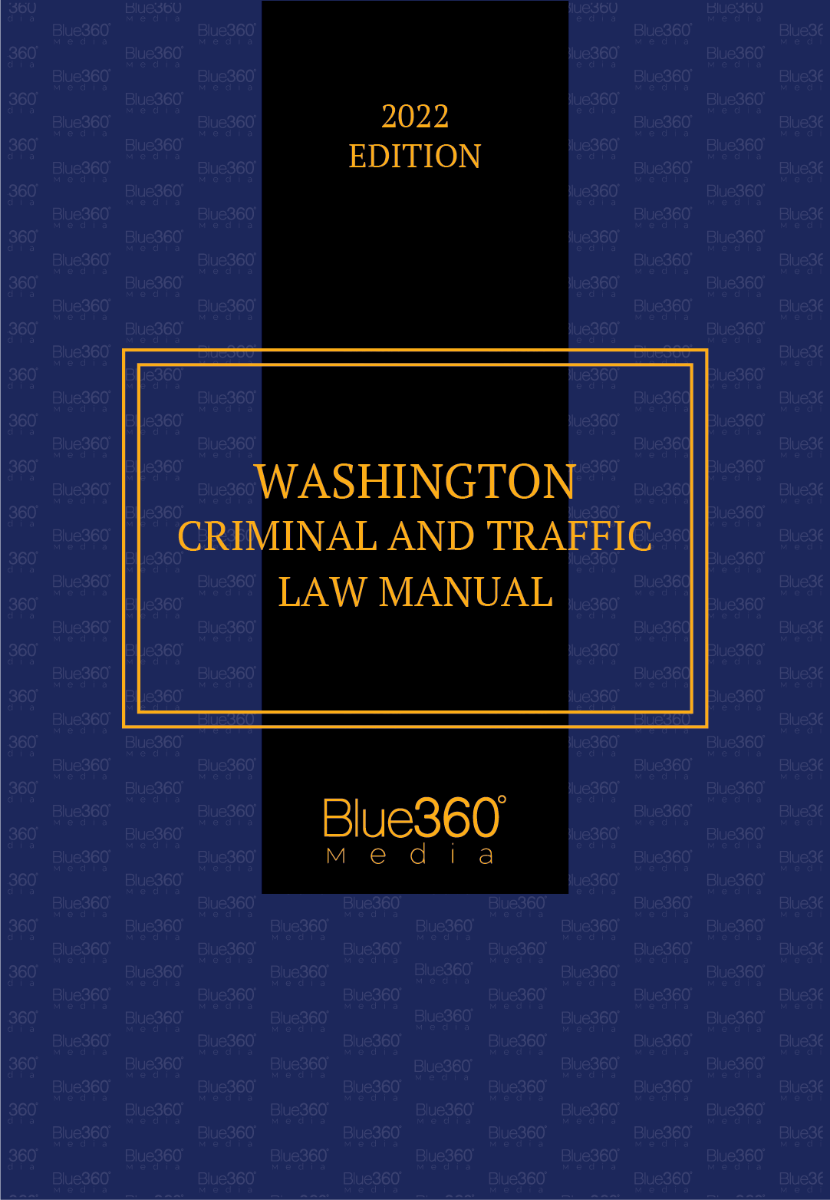 Washington Criminal & Traffic Law Manual 2022 Edition