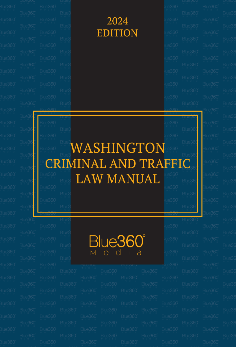 Washington Criminal & Traffic Law Manual: 2024 Ed.