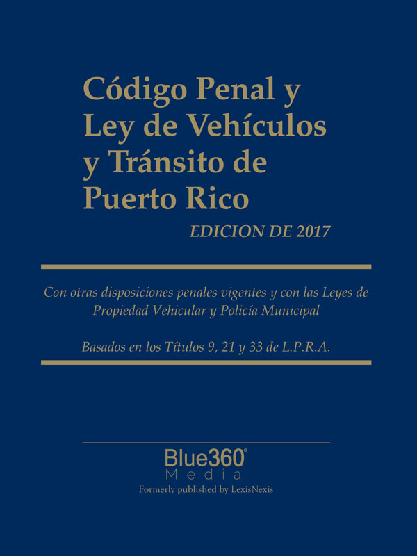 Puerto Rico Código Penal y Ley de Vehículos y Tránsito: 2017 Edition