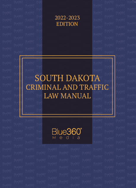 South Dakota Criminal & Traffic Law Manual 2022-2023 Edition