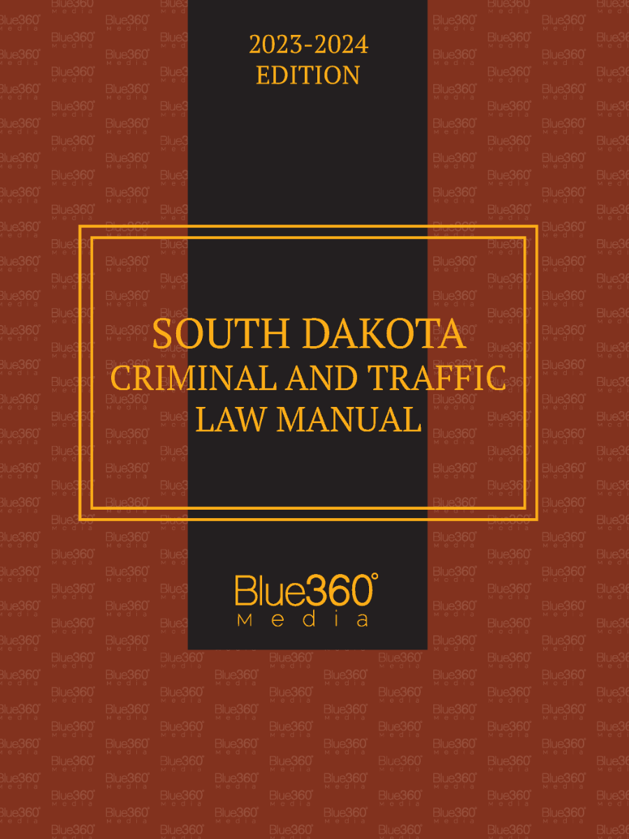 South Dakota Criminal & Traffic Law Manual: 2023-2024 Edition