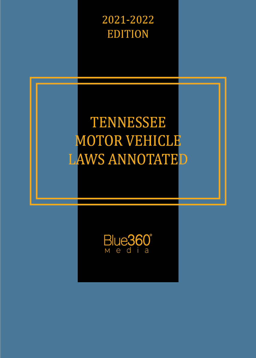 Tennessee Motor Vehicle Laws Annotated 2021-2022 Edition