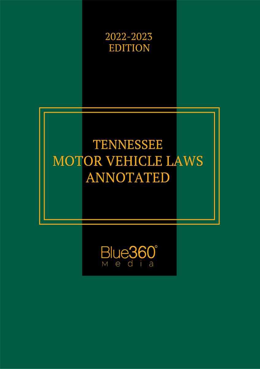 Tennessee Motor Vehicle Laws Annotated 2022-2023 Edition