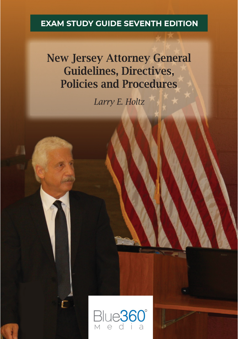 New Jersey Exam Study Guide: The New Jersey Attorney General Guidelines, Directives, Policies and Procedures - 7th Edition (2022) 