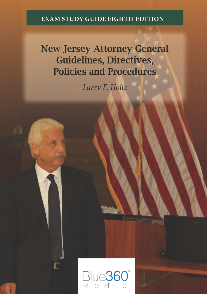 New Jersey Exam Study Guide: The New Jersey Attorney General Guidelines, Directives, Policies and Procedures - 8th Edition (2023) 