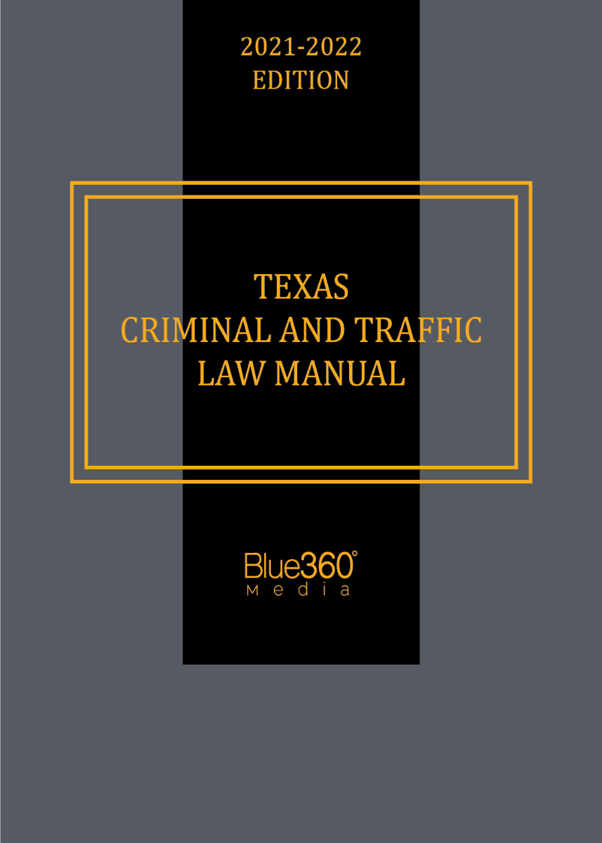 Texas Criminal and Traffic Law Manual - 2021-2022 Edition