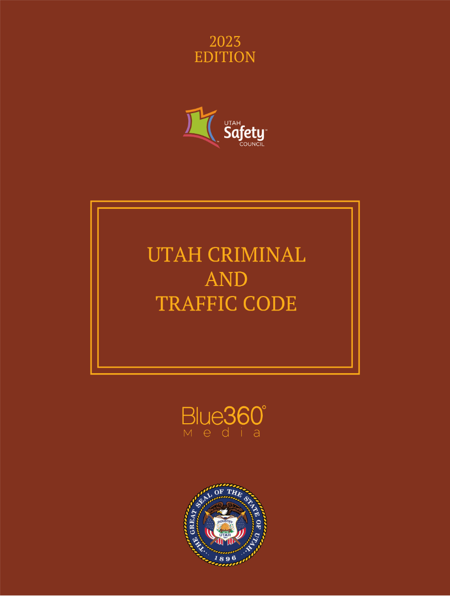 Utah Criminal & Traffic Code 2023 Edition 