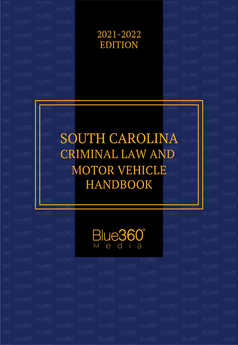 South Carolina Criminal Law & Motor Vehicle Handbook 2021-2022 Edition