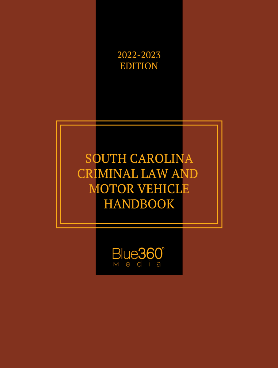 South Carolina Criminal Law & Vehicle Handbook: 2022-2023 Edition