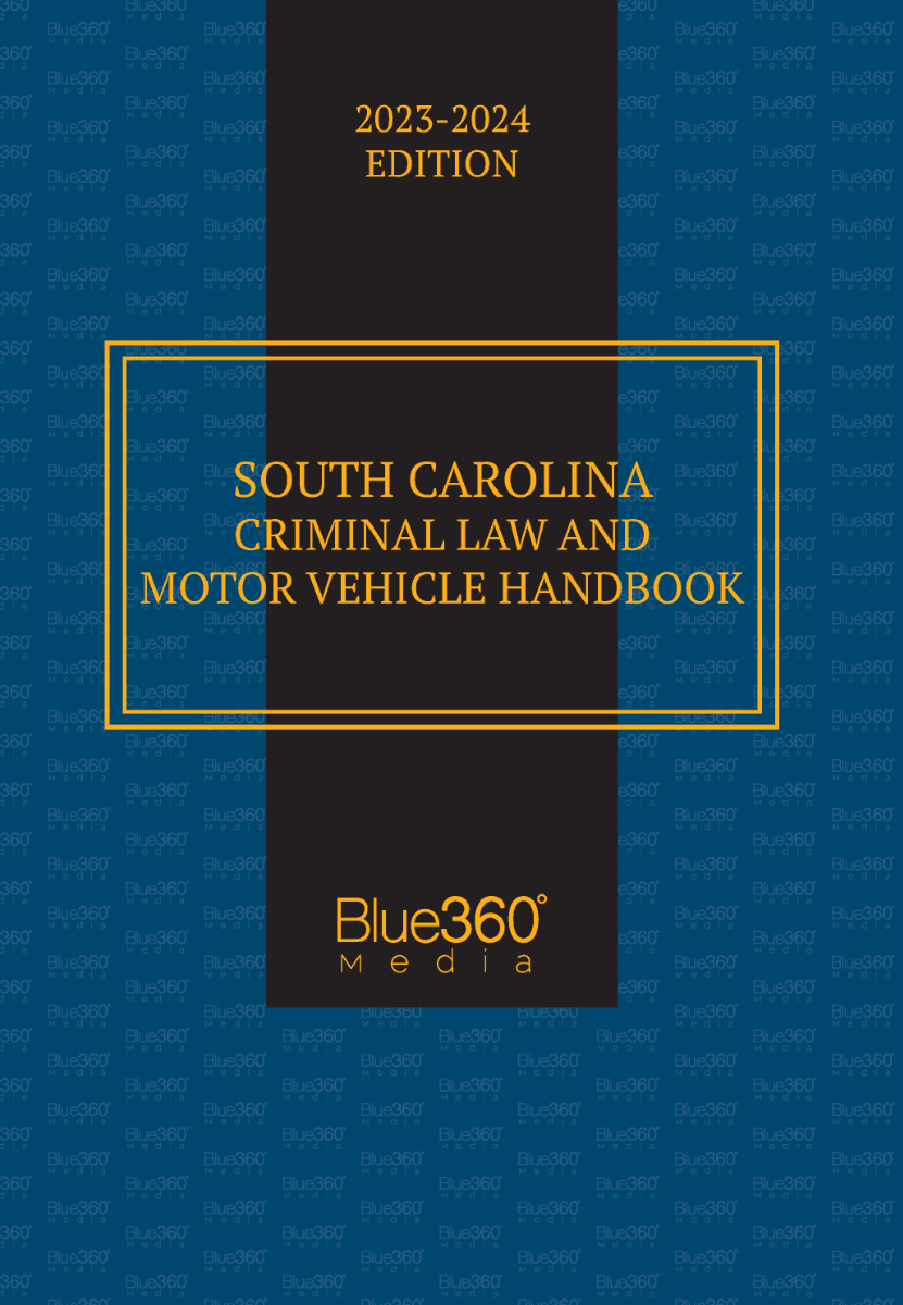 South Carolina Criminal Law & Vehicle Handbook: 2023-2024 Edition