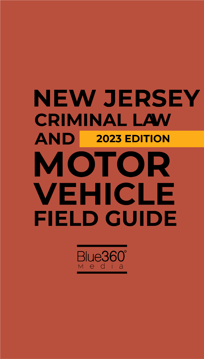 New Jersey Criminal Law & Motor Vehicle Field Guide: 2023 Edition