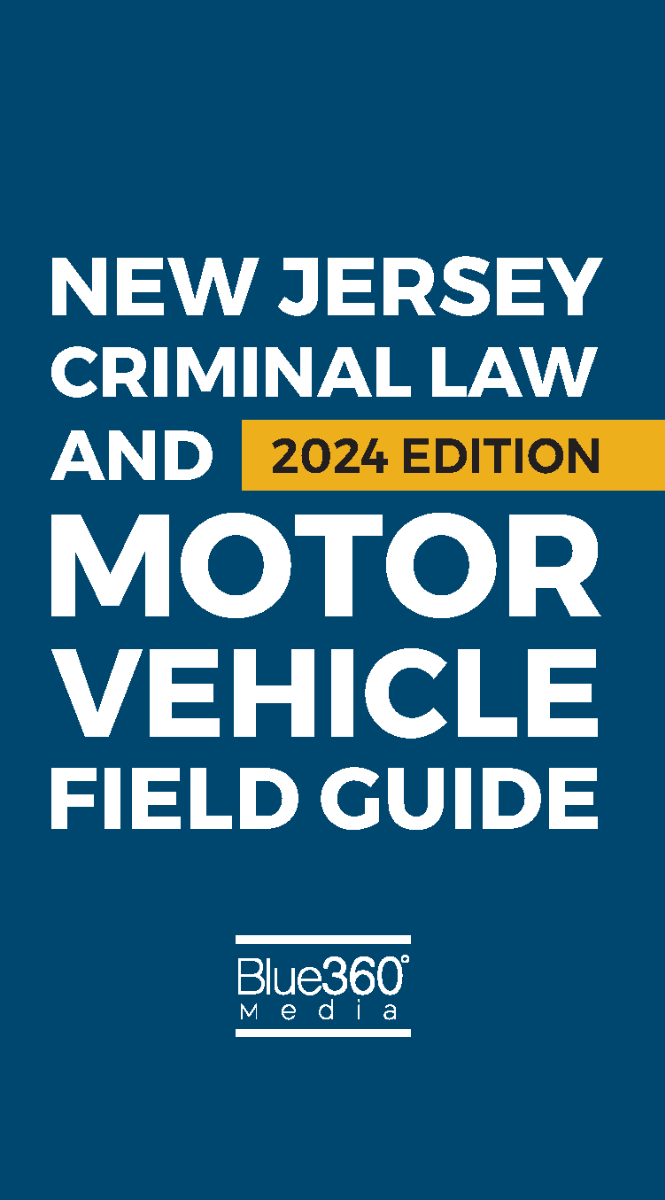 New Jersey Criminal Law & Motor Vehicle Field Guide: 2024 Edition