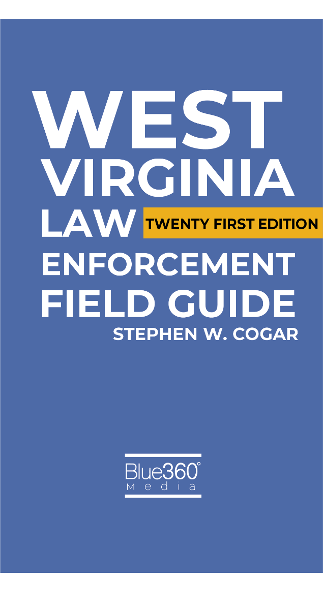 West Virginia Law Enforcement Field Guide 21st Edition (2022)