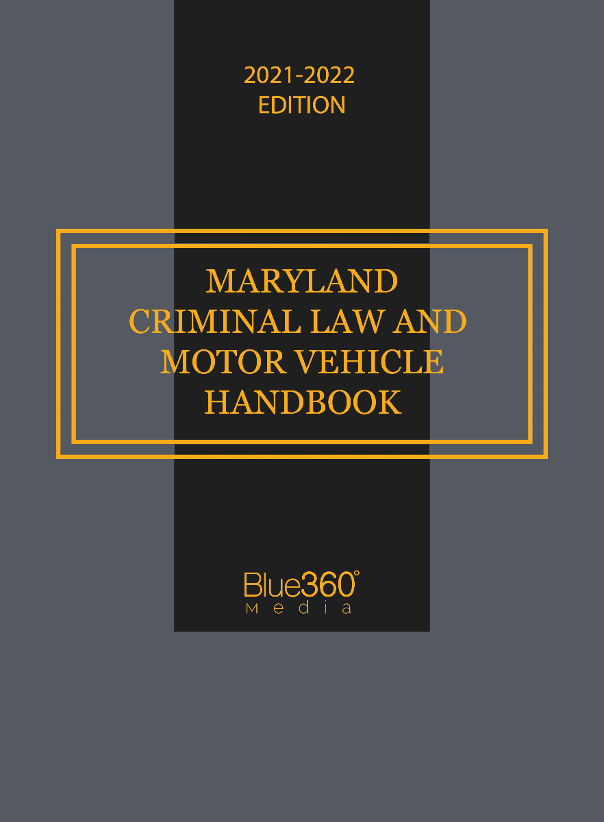 Maryland Criminal Law & Motor Vehicle Handbook 2021-2022 Edition 