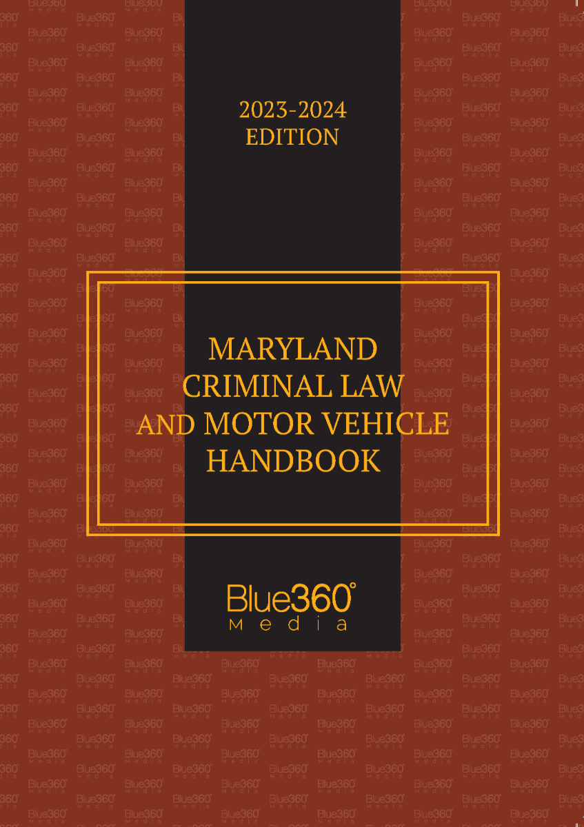 Maryland Criminal Law & Motor Vehicle Handbook: 2023-2024 Edition