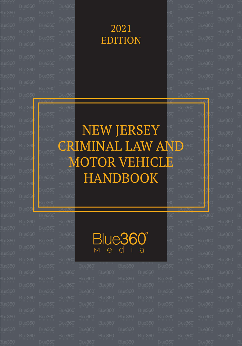 New Jersey Criminal Law & Motor Vehicle Handbook 2021 Edition
