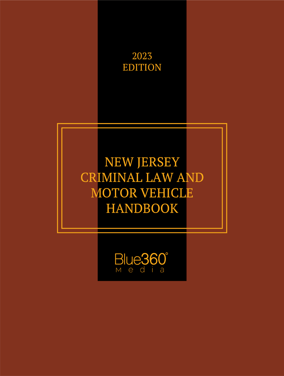 New Jersey Criminal Law & Motor Vehicle Handbook: 2023 Edition