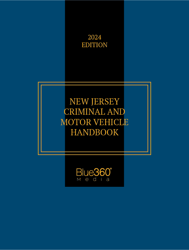 New Jersey Criminal Law & Motor Vehicle Handbook: 2024 Ed.