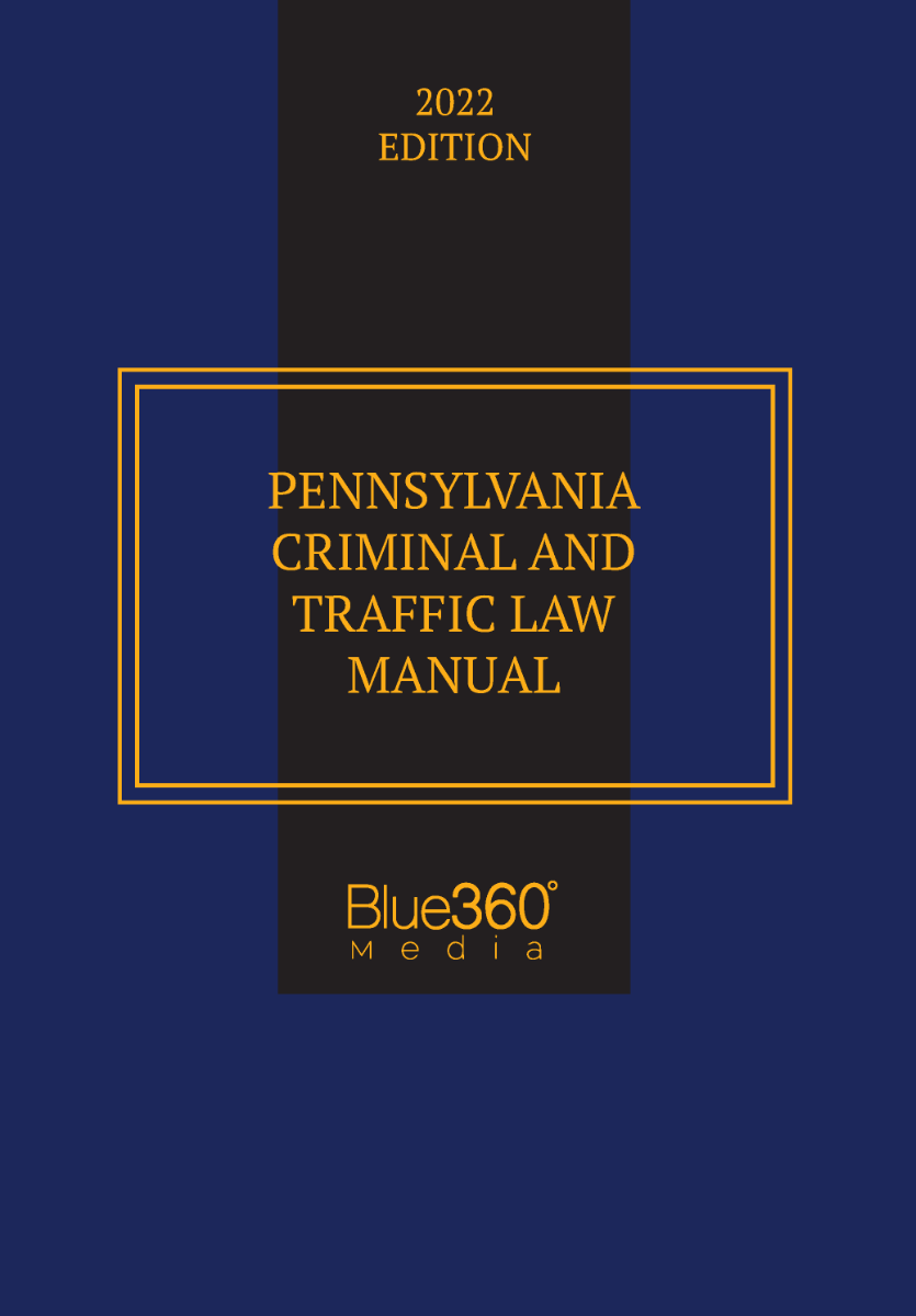 Pennsylvania Criminal & Traffic Law Manual 2022 Edition