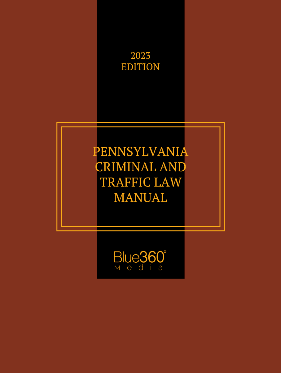 Pennsylvania Criminal & Traffic Law Manual 2023 Edition